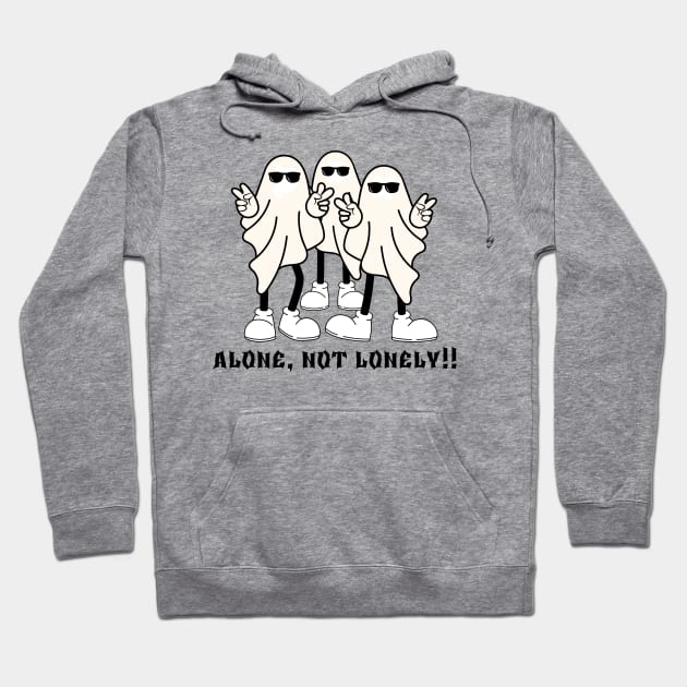 Alone, not lonely!!! Hoodie by TaansCreation 